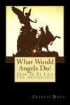 Book cover for What Would Angels Do?