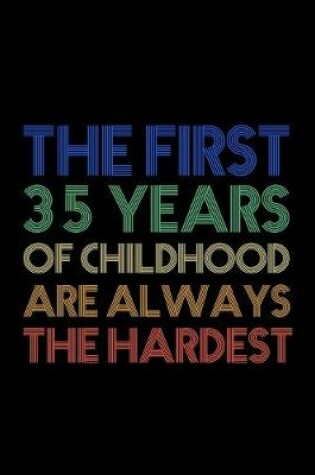 Cover of The First 35 Years Of Childhood Are Always The Hardest