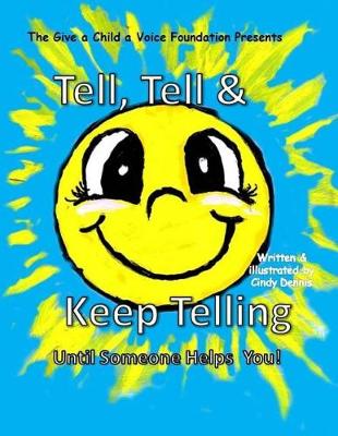 Book cover for Tell, Tell and Keep Telling Until Someone Helps You!