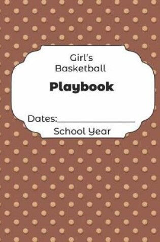 Cover of Girls Basketball Playbook Dates