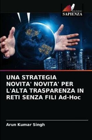 Cover of UNA STRATEGIA NOVITA' NOVITA' PER L'ALTA TRASPARENZA IN RETI SENZA FILI Ad-Hoc