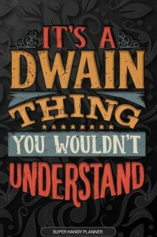 Cover of It's A Dwain Thing You Wouldn't Understand