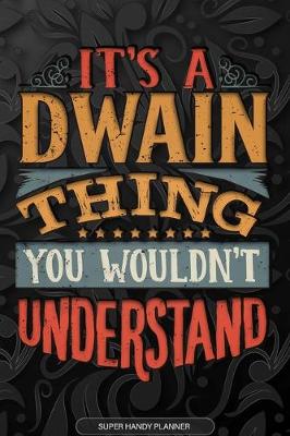 Book cover for It's A Dwain Thing You Wouldn't Understand