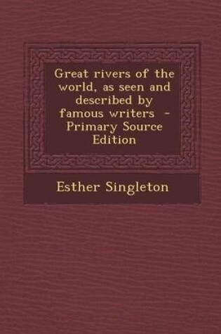 Cover of Great Rivers of the World, as Seen and Described by Famous Writers