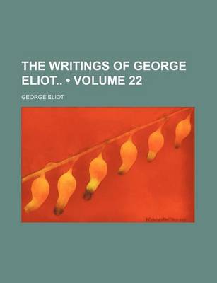 Book cover for The Writings of George Eliot (Volume 22)