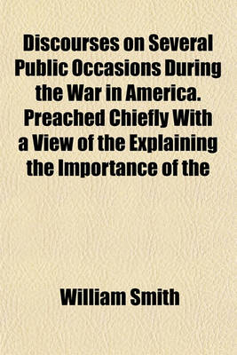 Book cover for Discourses on Several Public Occasions During the War in America. Preached Chiefly with a View of the Explaining the Importance of the