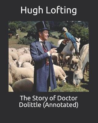 Book cover for The Story of Doctor Dolittle (Annotated)
