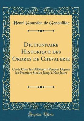 Book cover for Dictionnaire Historique Des Ordres de Chevalerie