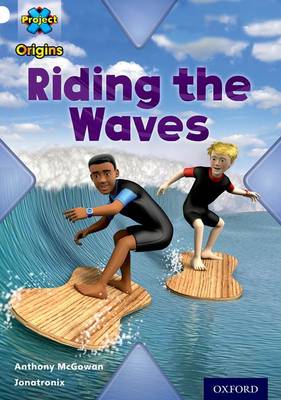 Cover of Project X Origins: White Book Band, Oxford Level 10: Journeys: Riding the Waves