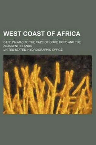 Cover of West Coast of Africa; Cape Palmas to the Cape of Good Hope and the Adjacent Islands