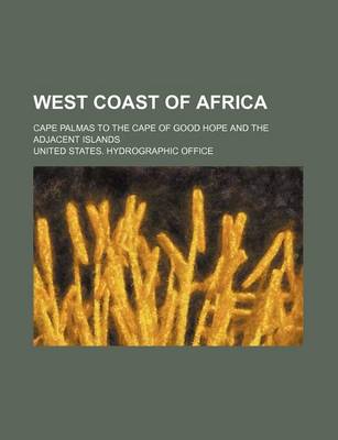 Book cover for West Coast of Africa; Cape Palmas to the Cape of Good Hope and the Adjacent Islands