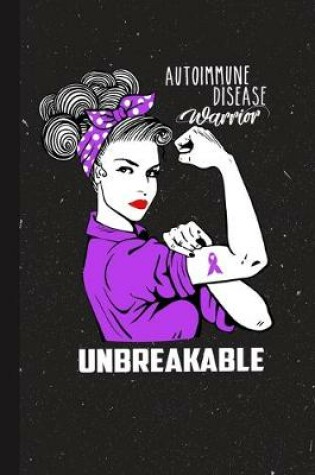 Cover of Autoimmune Disease Warrior Unbreakable