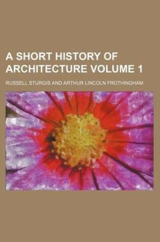 Cover of A Short History of Architecture Volume 1