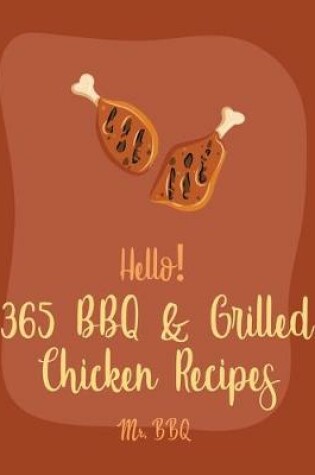 Cover of Hello! 365 BBQ & Grilled Chicken Recipes