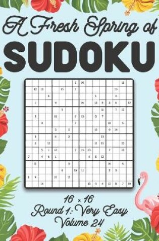 Cover of A Fresh Spring of Sudoku 16 x 16 Round 1