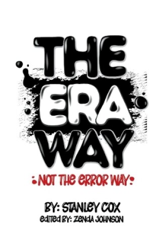 Cover of THE ERA WAY, NOT THE ERROR WAY