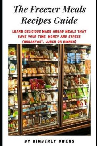 Cover of The Freezer Meals Recipes Guide