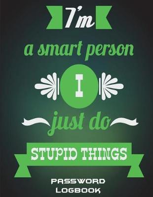 Cover of I'm A Smart Person I Just Do Stupid Things