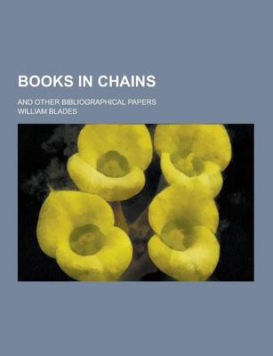 Book cover for Books in Chains; And Other Bibliographical Papers