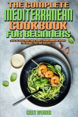 Cover of The Complete Mediterranean Cookbook For Beginners