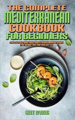 Book cover for The Complete Mediterranean Cookbook For Beginners