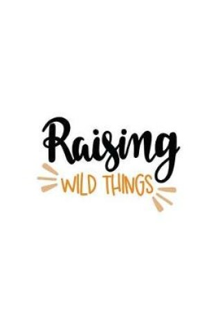 Cover of Raising Wild Things