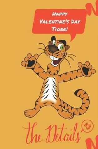 Cover of Happy Valentine's Day Tiger! the details ha ha