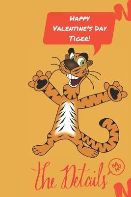 Book cover for Happy Valentine's Day Tiger! the details ha ha