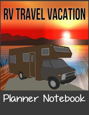 Book cover for RV Travel Vacation Planner Notebook