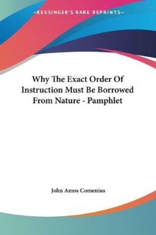 Cover of Why The Exact Order Of Instruction Must Be Borrowed From Nature - Pamphlet