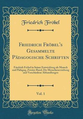 Book cover for Friedrich Fröbel's Gesammelte Pädagogische Schriften, Vol. 1