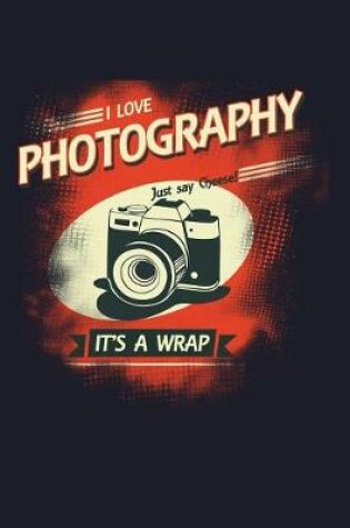 Cover of I Love Photography It'S A Wrap