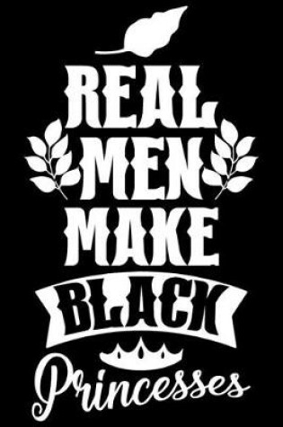 Cover of Real Men Make Black Princesses