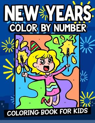 Book cover for New Years Color By Number Coloring Book for Kids