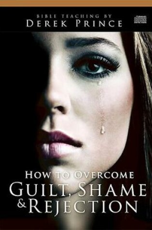 Cover of How to Overcome Guilt, Shame, and Rejection