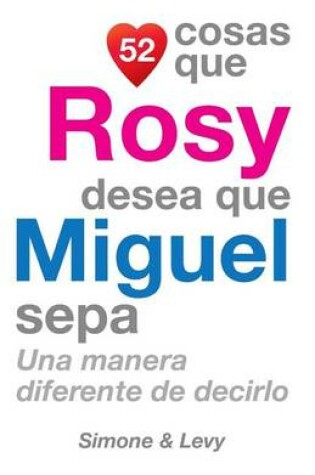 Cover of 52 Cosas Que Rosy Desea Que Miguel Sepa