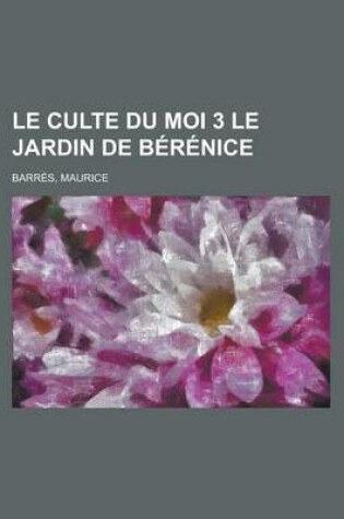 Cover of Le Culte Du Moi 3 Le Jardin de Brnice