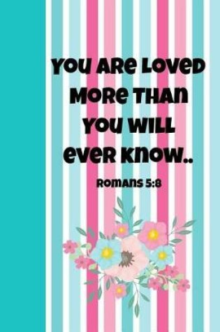 Cover of You Are Loved More Than You Will Ever Know Romans 5