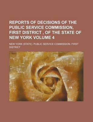 Book cover for Reports of Decisions of the Public Service Commission, First District, of the State of New York Volume 4