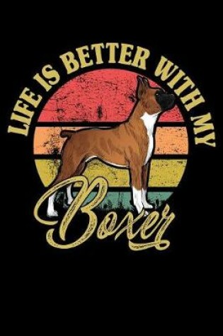 Cover of Life Is Better With My Boxer