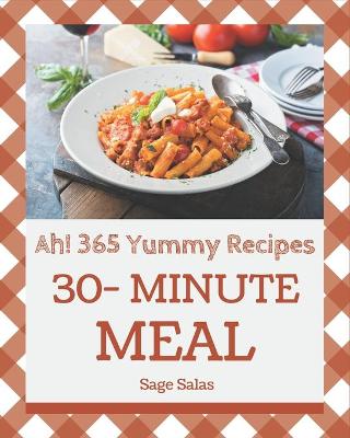 Book cover for Ah! 365 Yummy 30-Minute Meal Recipes
