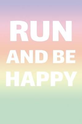 Book cover for Run And Be Happy