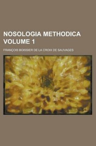 Cover of Nosologia Methodica Volume 1