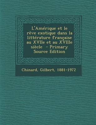 Book cover for L'Amerique Et Le Reve Exotique Dans La Litterature Francaise Au Xviie Et Au Xviiie Siecle