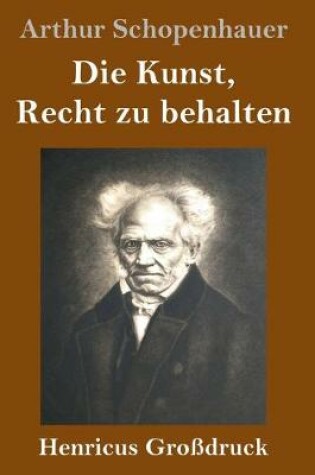 Cover of Die Kunst, Recht zu behalten (Grossdruck)