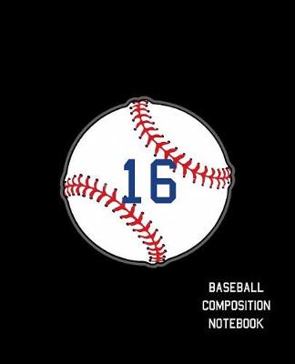 Book cover for 16 Baseball Composition Notebook