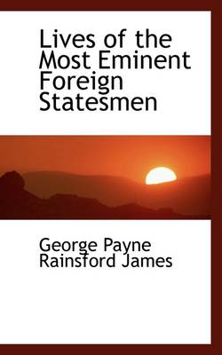 Book cover for Lives of the Most Eminent Foreign Statesmen