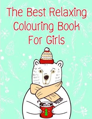 Book cover for The Best Relaxing Colouring Book For Girls