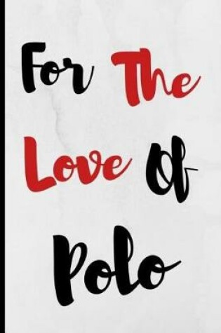 Cover of For The Love Of Polo