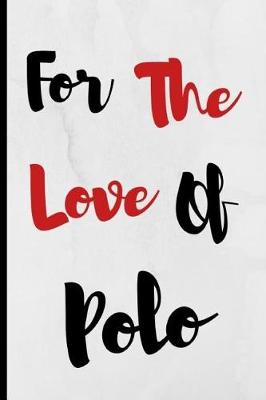 Book cover for For The Love Of Polo